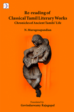 Re-reading of Classical Tamil Literary Works Chronicles of Ancient Tamil's Life